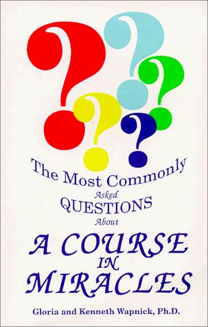 Cover image for The most commonly asked questions about a Course in miracles