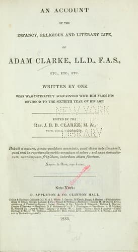 An account of the infancy, religious and literary life, of Adam Clarke ...