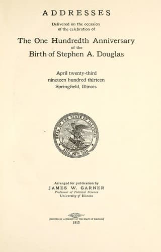 Addresses delivered on the occasion of the celebration of the one hundredth anniversary of the birth of Stephen A. Douglas
