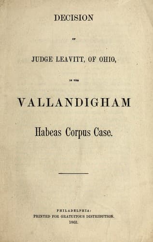 Decision of Judge Leavitt, of Ohio, in the Vallandigham habeas corpus case
