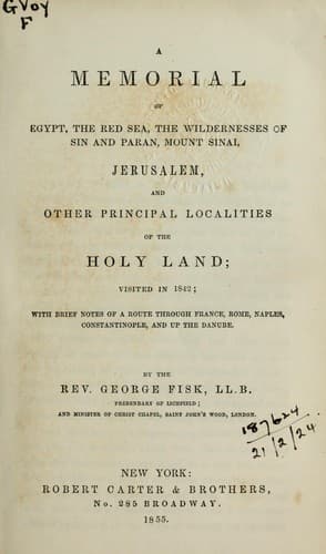A memorial of Egypt, the Red Sea, the Wildernesses of Sin and Paran, Mount Sinai, Jerusalem and other principal localities of the Holy Land, visited in 1842