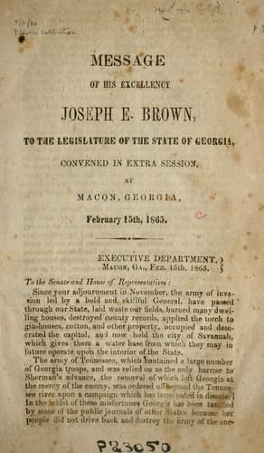 Message of His Excellency Joseph E. Brown to the legislature of the state of Georgia, convened in extra session, at Macon, Georgia, February 15th, 1865