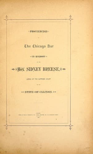 Proceedings of the Chicago Bar in memory of the Hon. Sidney Breese, judge of the Supreme Court of the state of Illinois