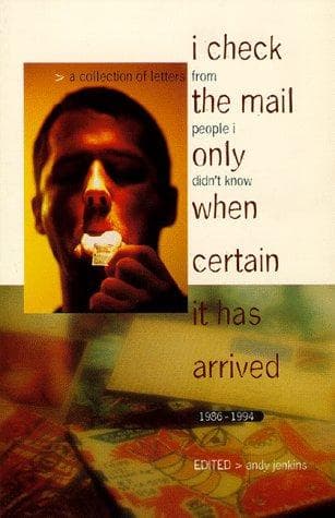 I Check The Mail Only When Certain It Has Arrived