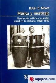 Cover image for Musica y Mestizaje. Revolucion Artistica y cambio social en la Habana. 1920-1940