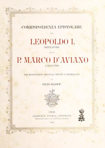 Corrispondenza epistolare tra Leopoldo I. imperatore ed il P. Marco d'Aviano, Capuccino