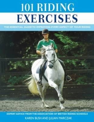 101 Riding Exercises The Essential Guide To Improving Every Aspect Of Your Riding