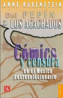 Del Pepn A Los Agachados Cmics Y Censura En El Mxico Posrevolucionario