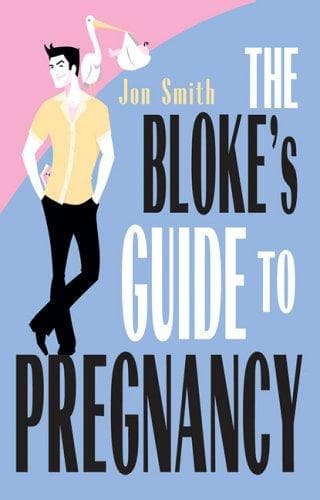 Cover image for The Bloke's Guide To Pregnancy
