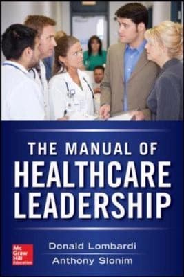 Manual Of Healthcare Leadership Essential Strategies For Physician And Administrative Leaders