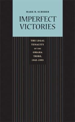 Imperfect Victories The Legal Tenacity Of The Omaha Tribe 19451995