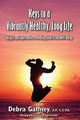Keys To A Vibrantly Healthy Long Life Insights And Information On Healing Health And Wellbeing