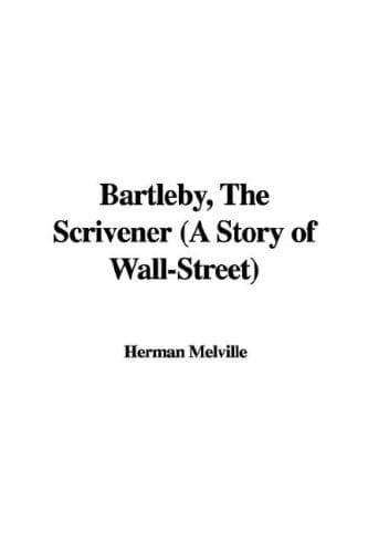 Cover image for Bartleby, The Scrivener (A Story of Wall-Street)