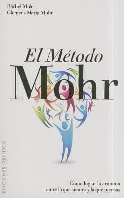 El Mtodo Mohr Cmo Lograr La Armona Entre Lo Que Sientes Y Lo Que Piensas