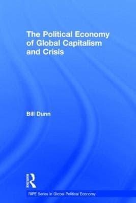 The Political Economy Of Global Capitalism And Crisis