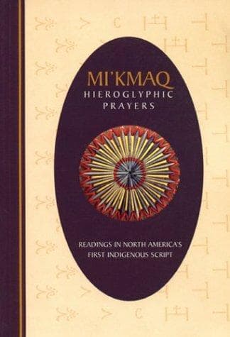Cover image for Mi'Kmaq Hieroglyphic Prayers