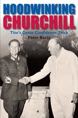 Hoodwinking Churchill Titos Great Confidence Trick