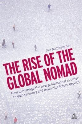 The Rise Of The Global Nomad How To Manage The New Professional In Order To Gain Recovery And Maximize Future Growth