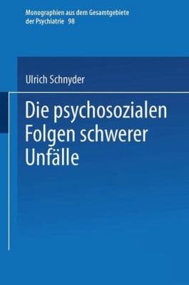 Die Psychosozialen Folgen Schwerer Unfalle
            
                Monographien Aus Dem Gesamtgebiete der Psychiatrie