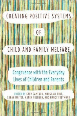 Creating Positive Systems Of Child And Family Welfare Congruence With The Everday Lives Of Children And Parents