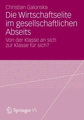 Die Wirtschaftselite Im Gesellschaftlichen Abseits Von Der Klasse An Sich Zur Klasse Fr Sich