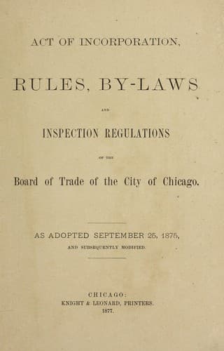 Act of incorporation, rules, by-laws and inspection regulations of the Board of Trade of the city of Chicago