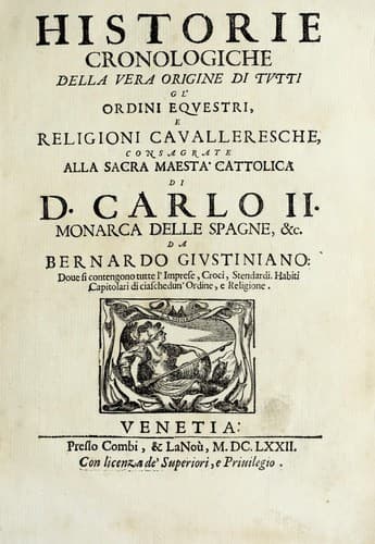 Historie cronologiche della vera origine di tutti gl' ordini equestri, e religioni caualleresche