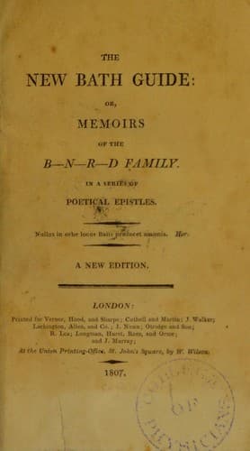 The new Bath guide ; or, memoirs of the B-N-R-D family, in a series of poetic epistles
