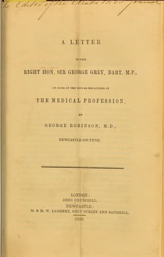 A letter to the Right Hon. Sir George Grey, bart., M.P., on some of the social relations of the medical profession