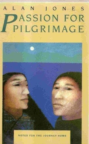 Passion for Pilgrimage: Notes for the Journey Home