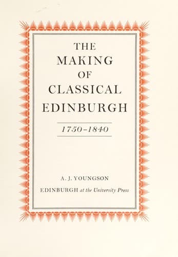 Cover image for The making of classical Edinburgh 1750-1840.