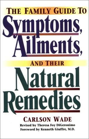 Cover image for The Family Guide to Symptoms, Ailments and Their Natural Remedies (Wade, Carlson. Home Encyclopedia of Symptoms, Ailments, and Their Natural Remedies.)