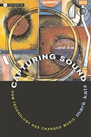 Capturing sound : how technology has changed music - edición revisada.