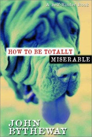Cover image for How to Be Totally Miserable