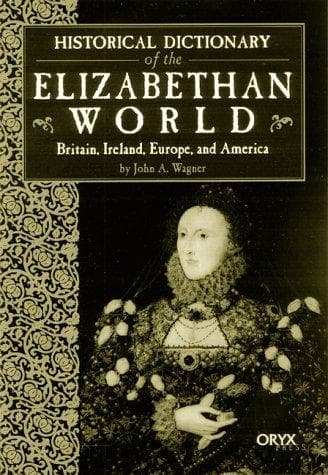 Cover image for Historical dictionary of the Elizabethan world