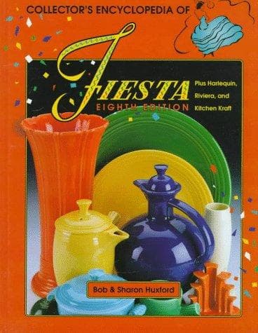 The collector's encyclopedia of Fiesta, plus Harlequin, Riviera and Kitchen Kraft