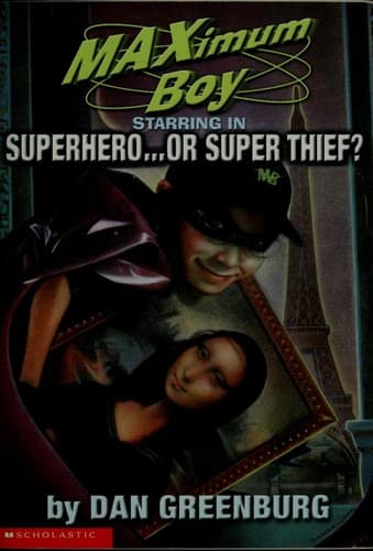 Cover image for Maximum Boy, starring in superhero-- or super thief?