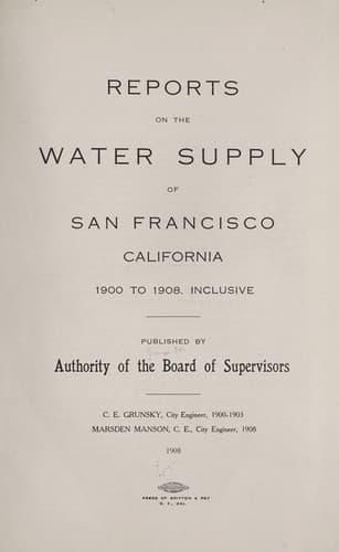 Reports on the water supply of San Francisco, California, 1900 to 1908, inclusive
