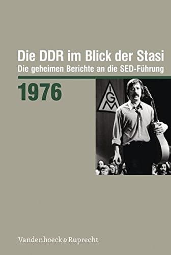 Die DDR im Blick der Stasi 1976: Die geheimen Berichte an die SED-Fuhrung (Die DDR im Blick der Stasi. Die geheimen Berichte an die SED-Fuhrung) (German Edition)