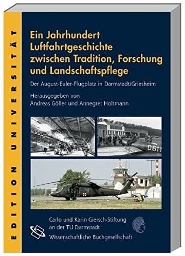 Ein Jahrhundert Luftfahrtgeschichte zwischen Tradition, Forschung und Landschaftspflege