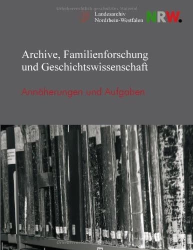 Archive, Familienforschung und Geschichtswissenschaft (German Edition)
