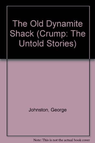 The Old Dynamite Shack (Crump: The Untold Stories)