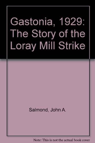 Gastonia, 1929: The Story of the Loray Mill Strike