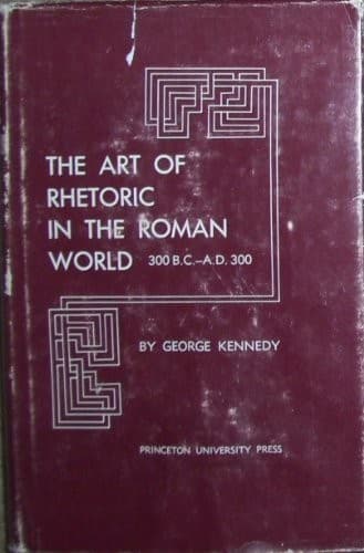 The art of rhetoric in the Roman world, 300 B.C.-A.D. 300