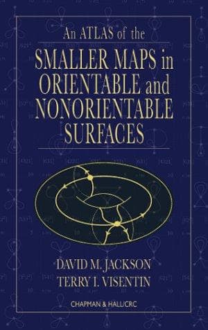 Cover image for An Atlas of the Smaller Maps in Orientable and Nonorientable Surfaces (Crc Press Series on Discrete Mathematics and Its Applications)