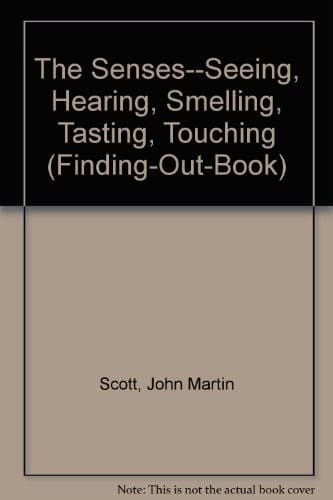 The senses--seeing, hearing, smelling, tasting, touching