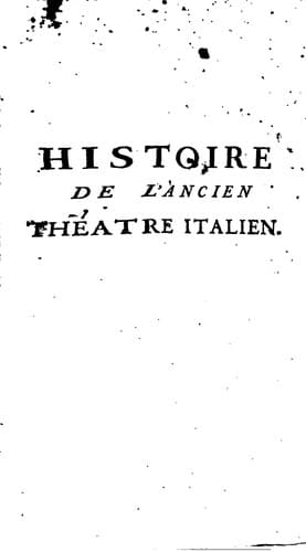 Histoire de l'ancien Theater italien, depuis son origine en France