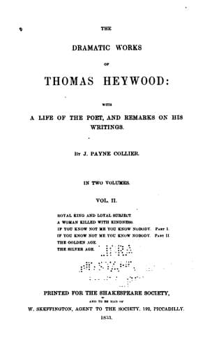 The Dramatic Works of Thomas Heywood: With a Life of the Poet, and Remarks on His Writings