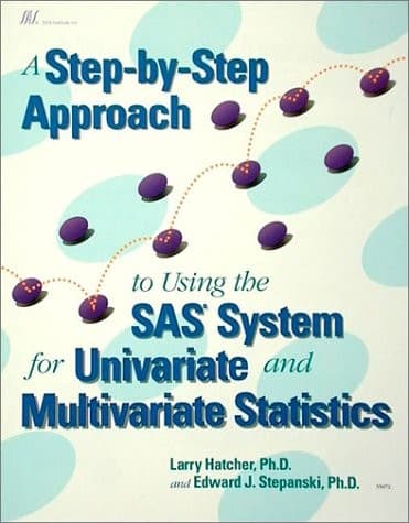 Cover image for A Step-by-step approach to using the SAS system for univariate and multivariate statistics