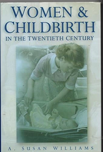 Women & childbirth in the twentieth century